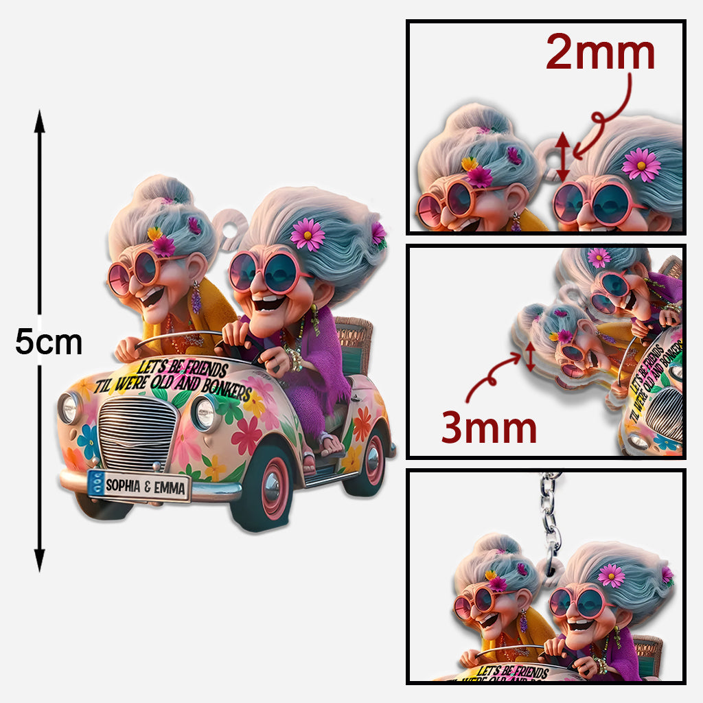 Let's Be Friends 'Til We're Old And Bonkers - Personalized Bestie Keychain