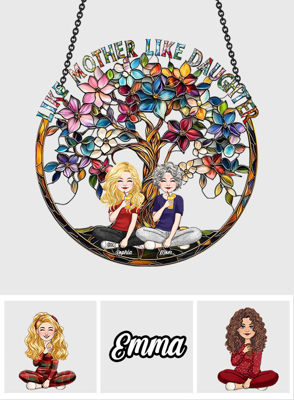 Like Mother Like Daughter - Personalized Mother Window Hanging Suncatcher Ornament