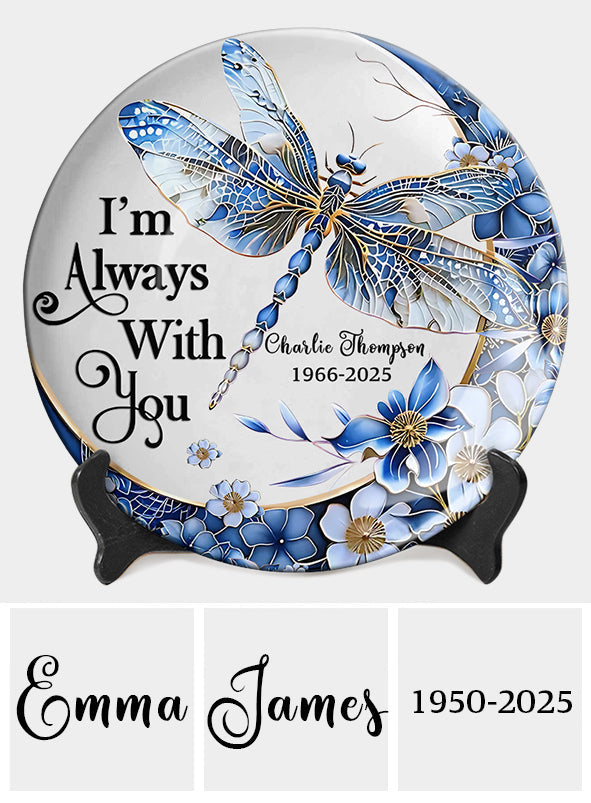 I'm Always With You Dragonfly - Personalized Memorial Ceramic Round Plate