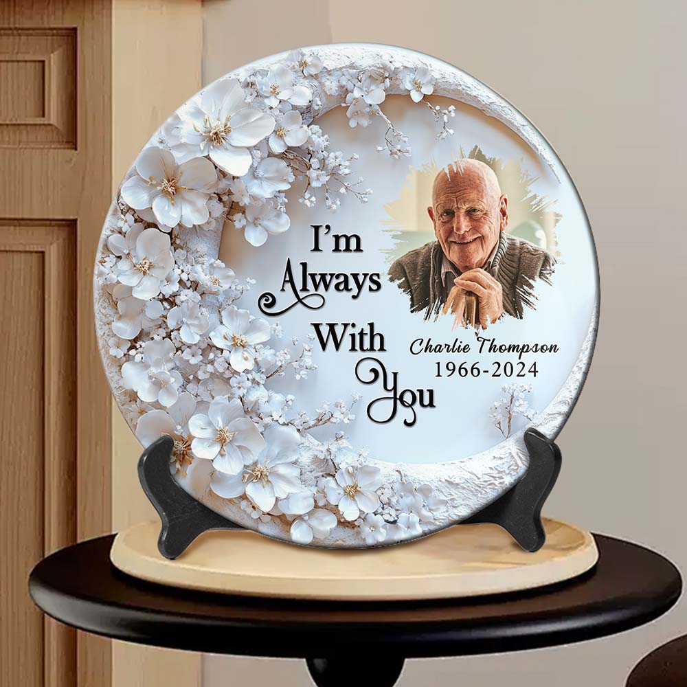 I'm Always With You - Personalized Memorial Ceramic Round Plate