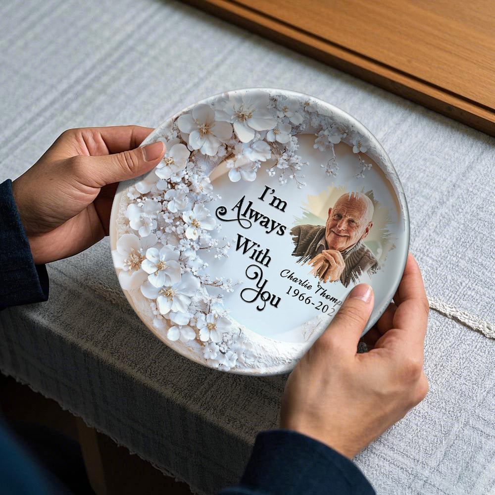 I'm Always With You - Personalized Memorial Ceramic Round Plate