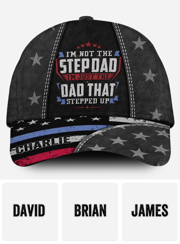 The Dad That Stepped Up - Personalized Father Classic Cap