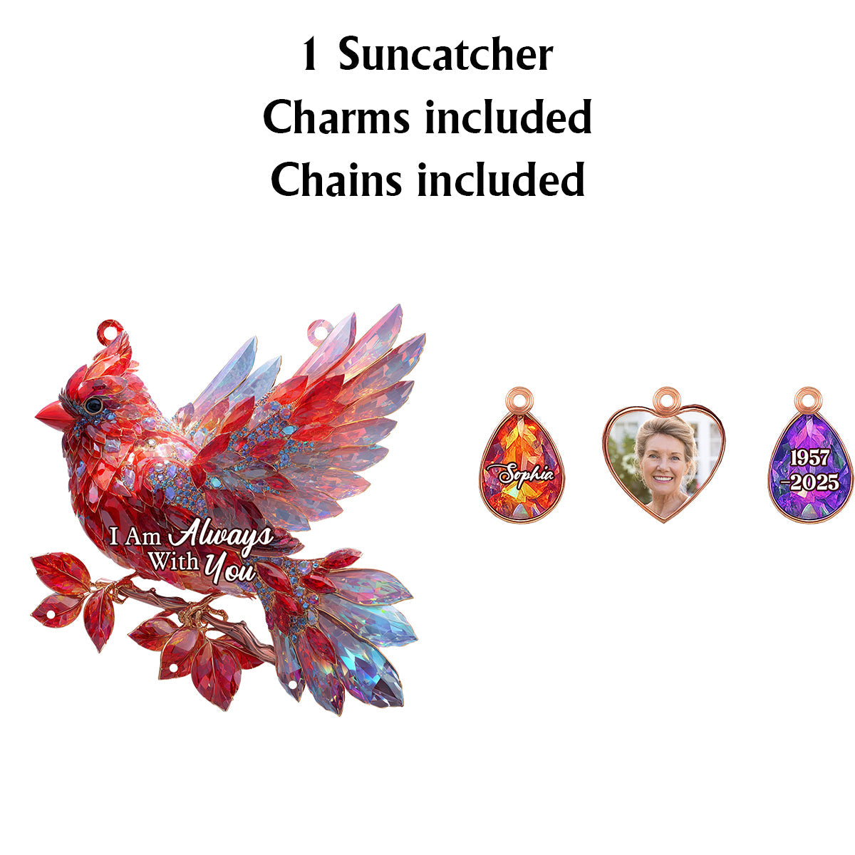 I Am Always With You - Personalized Memorial Window Hanging Suncatcher With Custom Charms