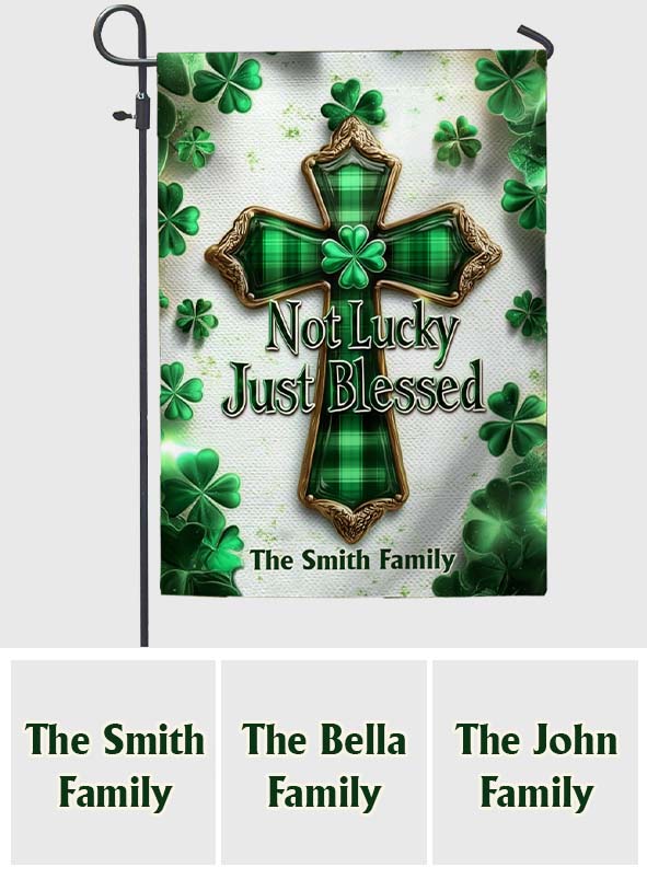 Not Lucky Just Blessed - Personalized Saint Patrick's Day Garden Flag