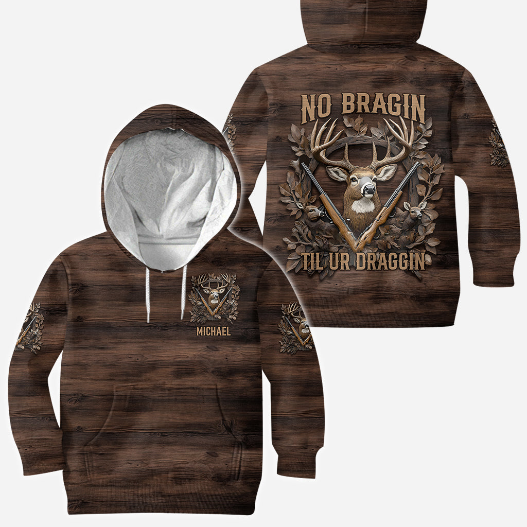 No Bragin Til Ur Draggin - Personalized Hunting All Over Shirt