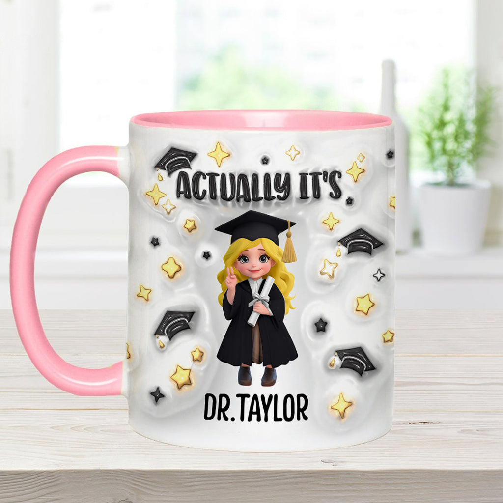 Actually It's Dr. Anyname - Personalized Graduation Accent Mug