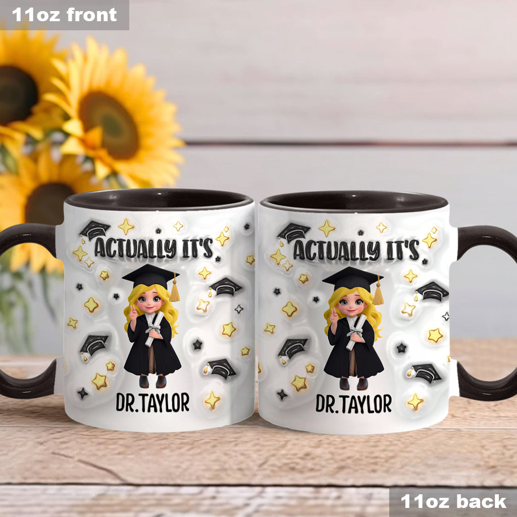 Actually It's Dr. Anyname - Personalized Graduation Accent Mug