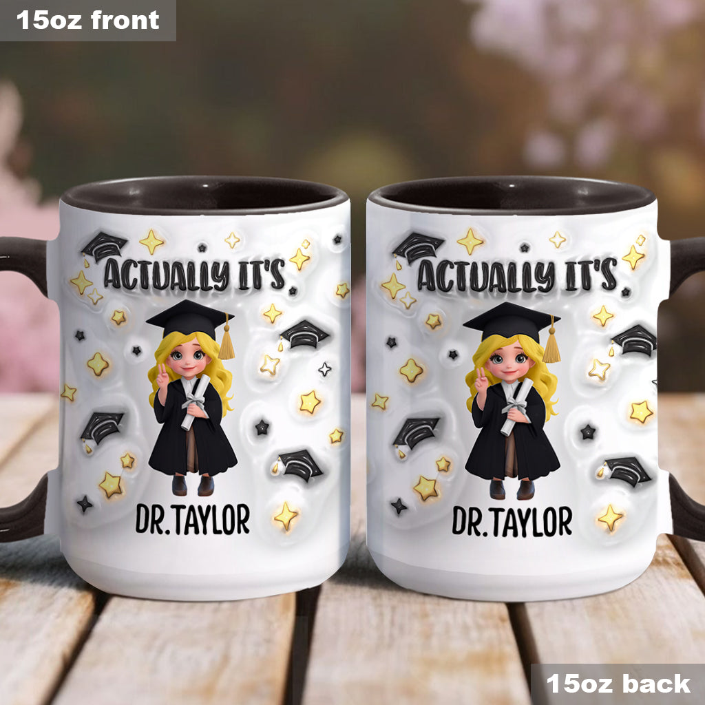 Actually It's Dr. Anyname - Personalized Graduation Accent Mug