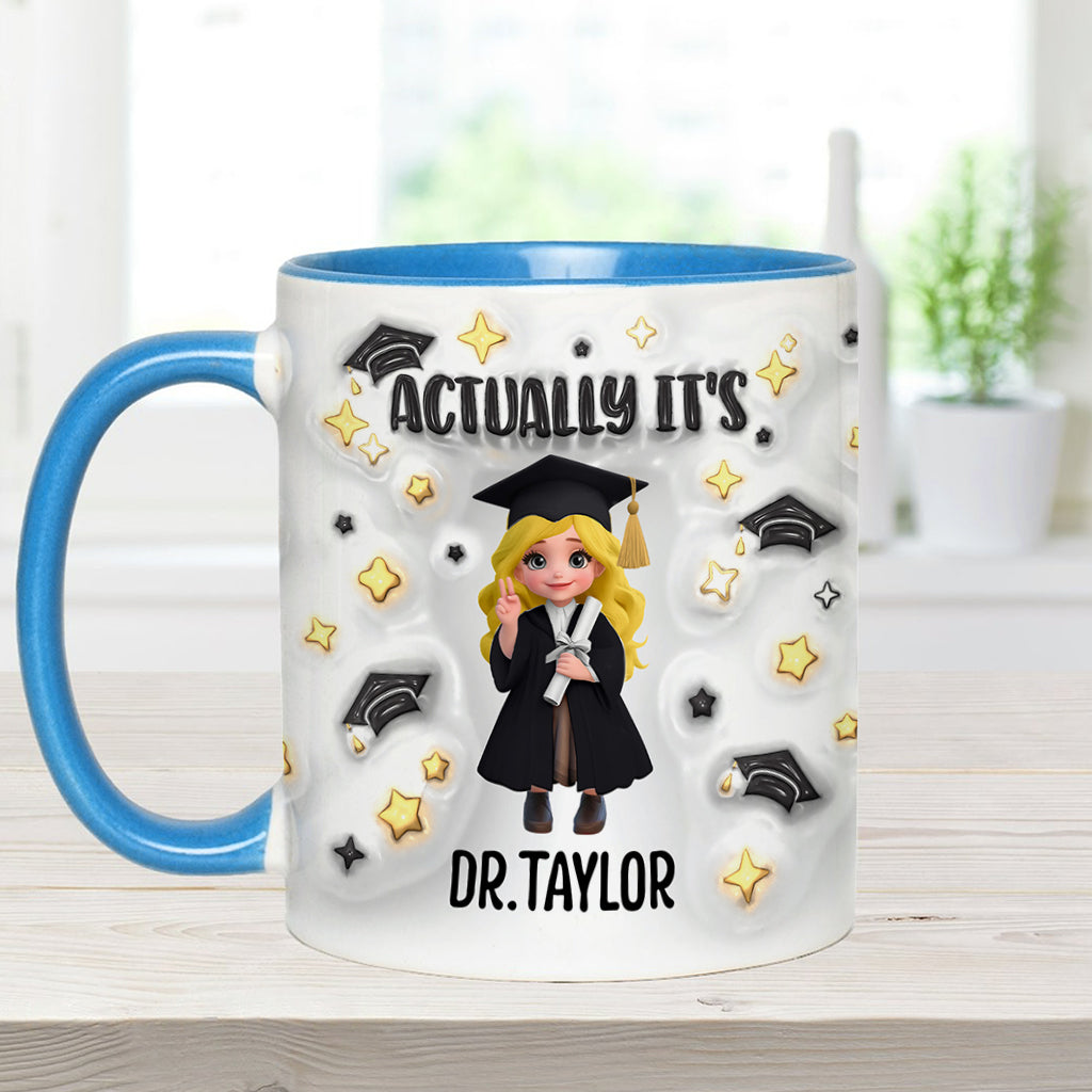 Actually It's Dr. Anyname - Personalized Graduation Accent Mug