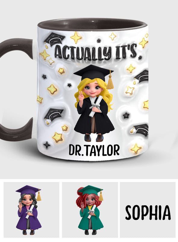 Actually It's Dr. Anyname - Personalized Graduation Accent Mug