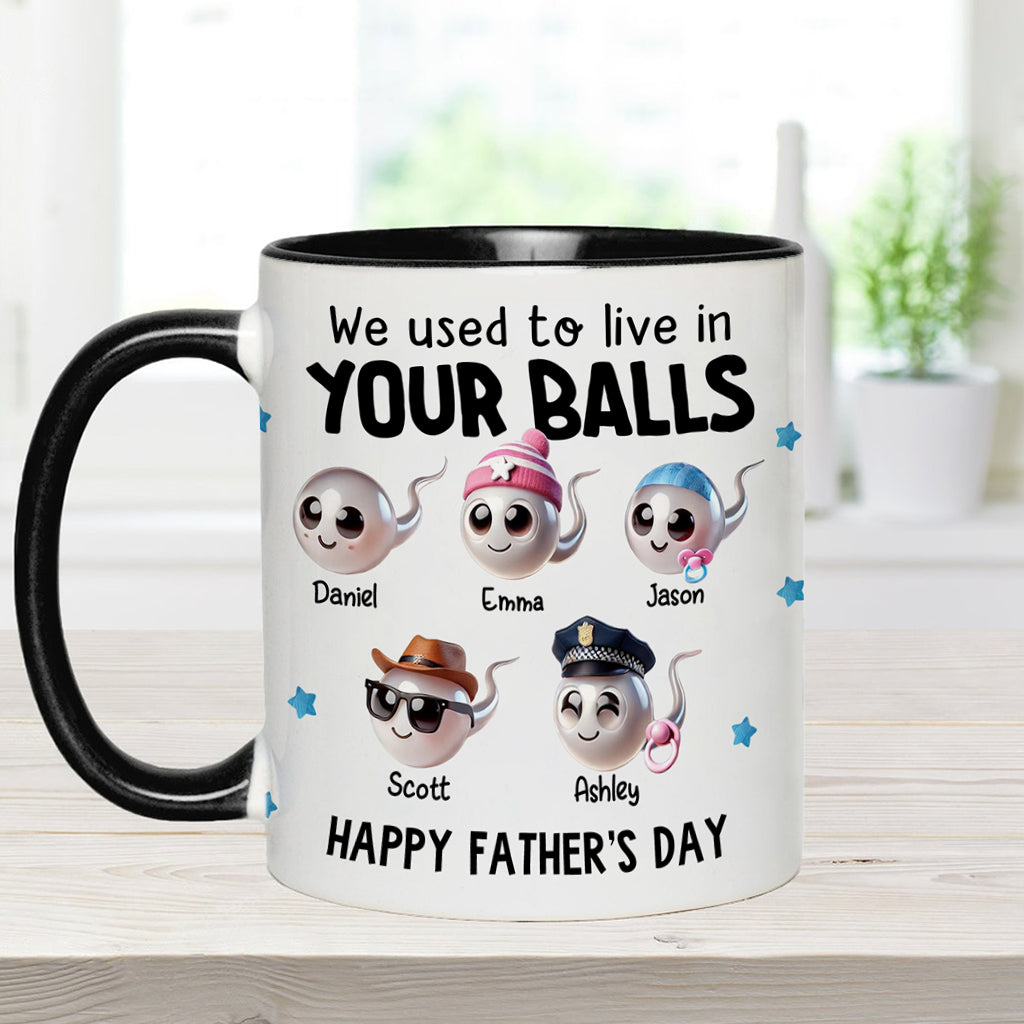 We Used To Live In Your Balls - Personalized Father Accent Mug