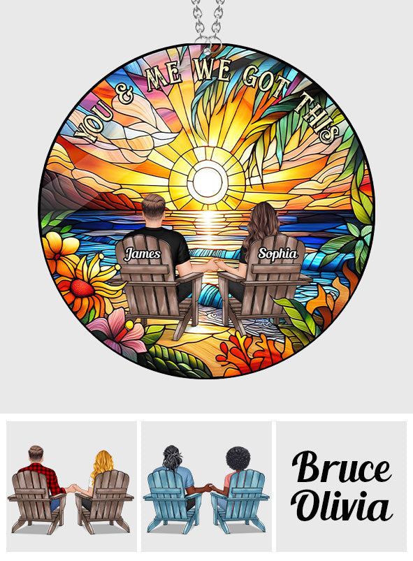 You And Me We Got This - Personalized Couple Window Hanging Suncatcher Ornament