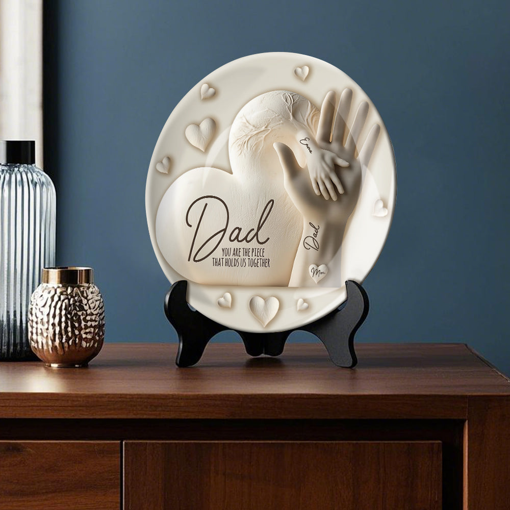 Dad You Are The Piece That Holds Us Together - Personalized Father Ceramic Round Plate