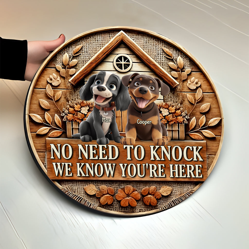 No Need To Knock We Know You're Here - Personalized Dog Round Wood Sign