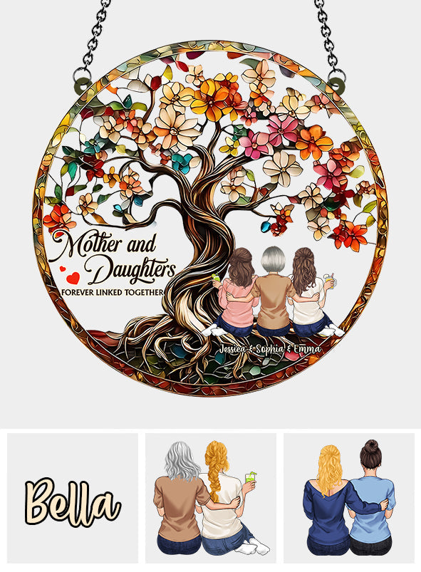 Mother And Daughters Forever Linked Together - Personalized Mother Window Hanging Suncatcher Ornament