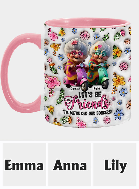 Soyons amis jusqu'à la vieillesse et la folie - Mug personnalisé pour meilleure amie