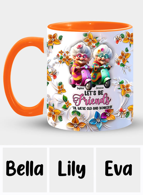 Soyons amis jusqu'à la vieillesse et la folie - Mug personnalisé pour meilleure amie