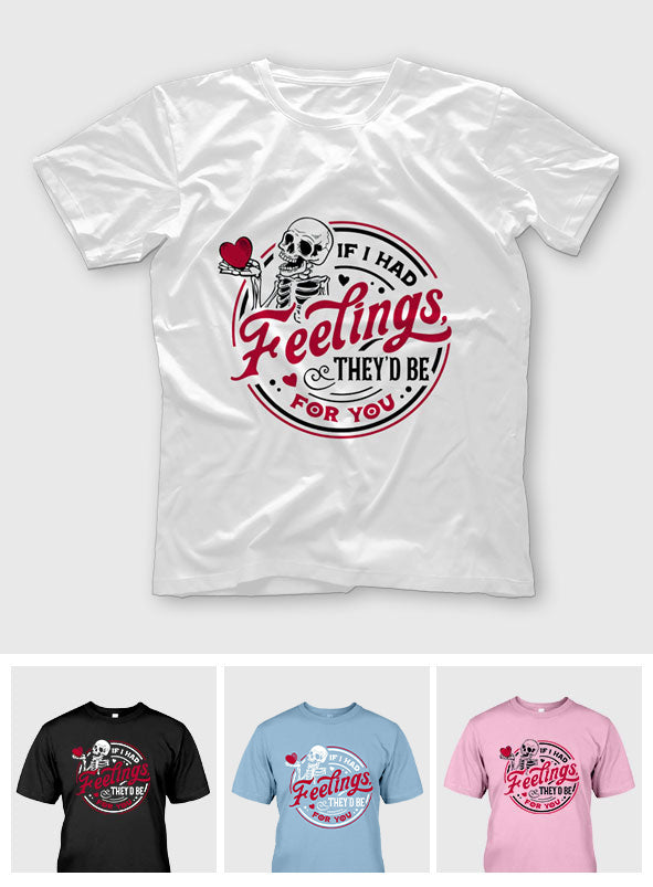 If I Had Feelings They'd Be For You - Couple T-shirt And Hoodie
