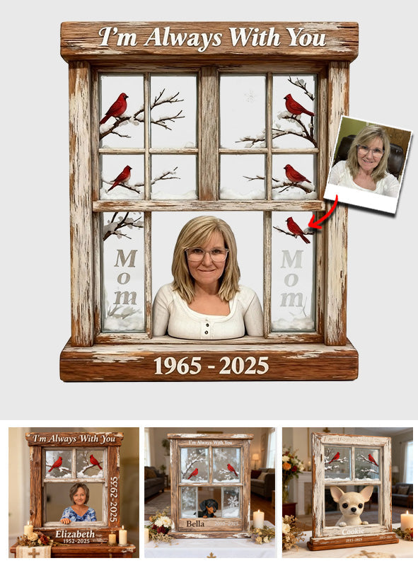 I'm Always With You - Personalized Memorial Custom Shaped Acrylic Plaque