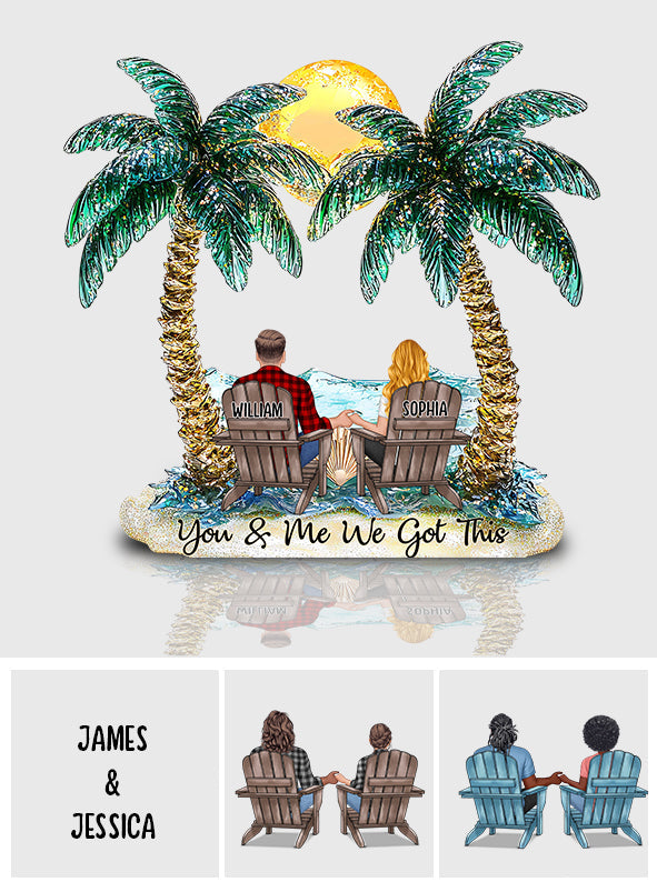 You And Me We Got This - Personalized Couple Custom Shaped Acrylic Plaque
