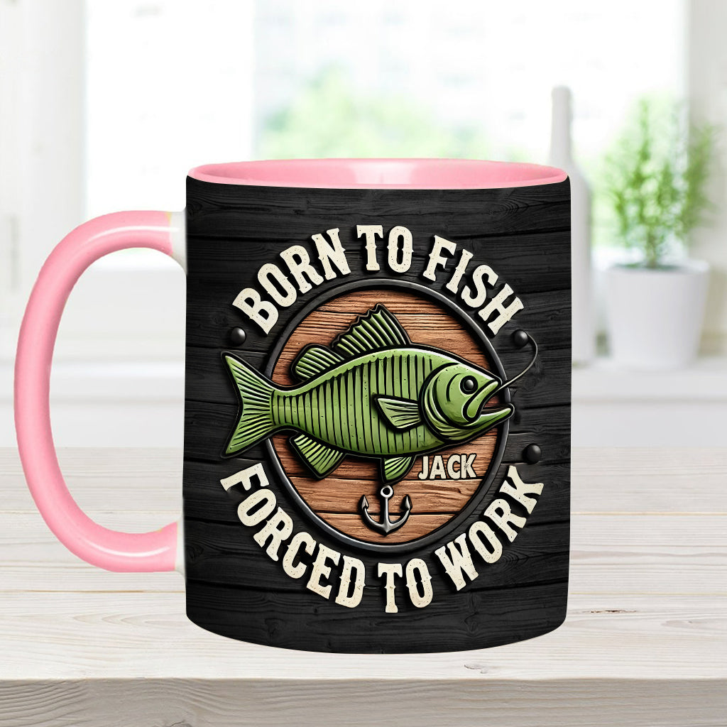 Born to Fish Forced to Work - Personalized Fishing Accent Mug