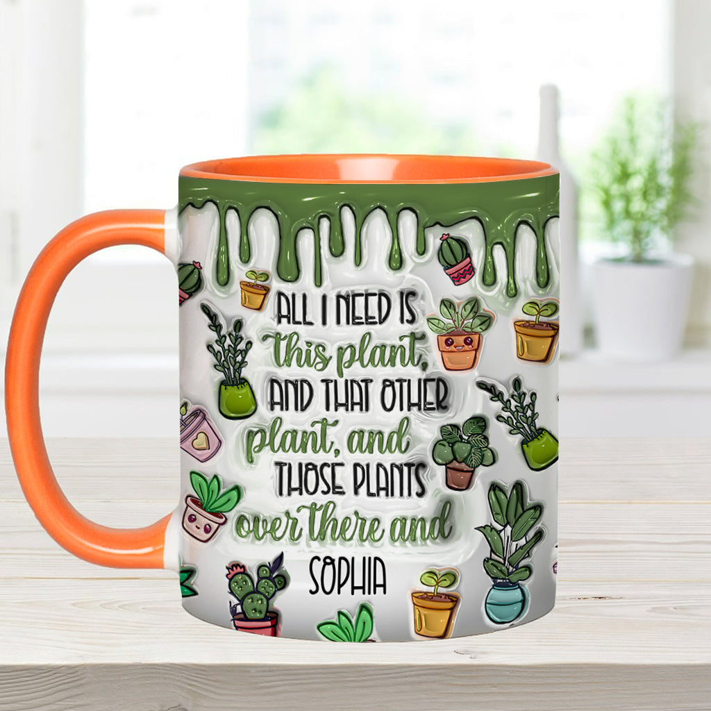 All I Need Is This Plant - Personalized Gardening Accent Mug