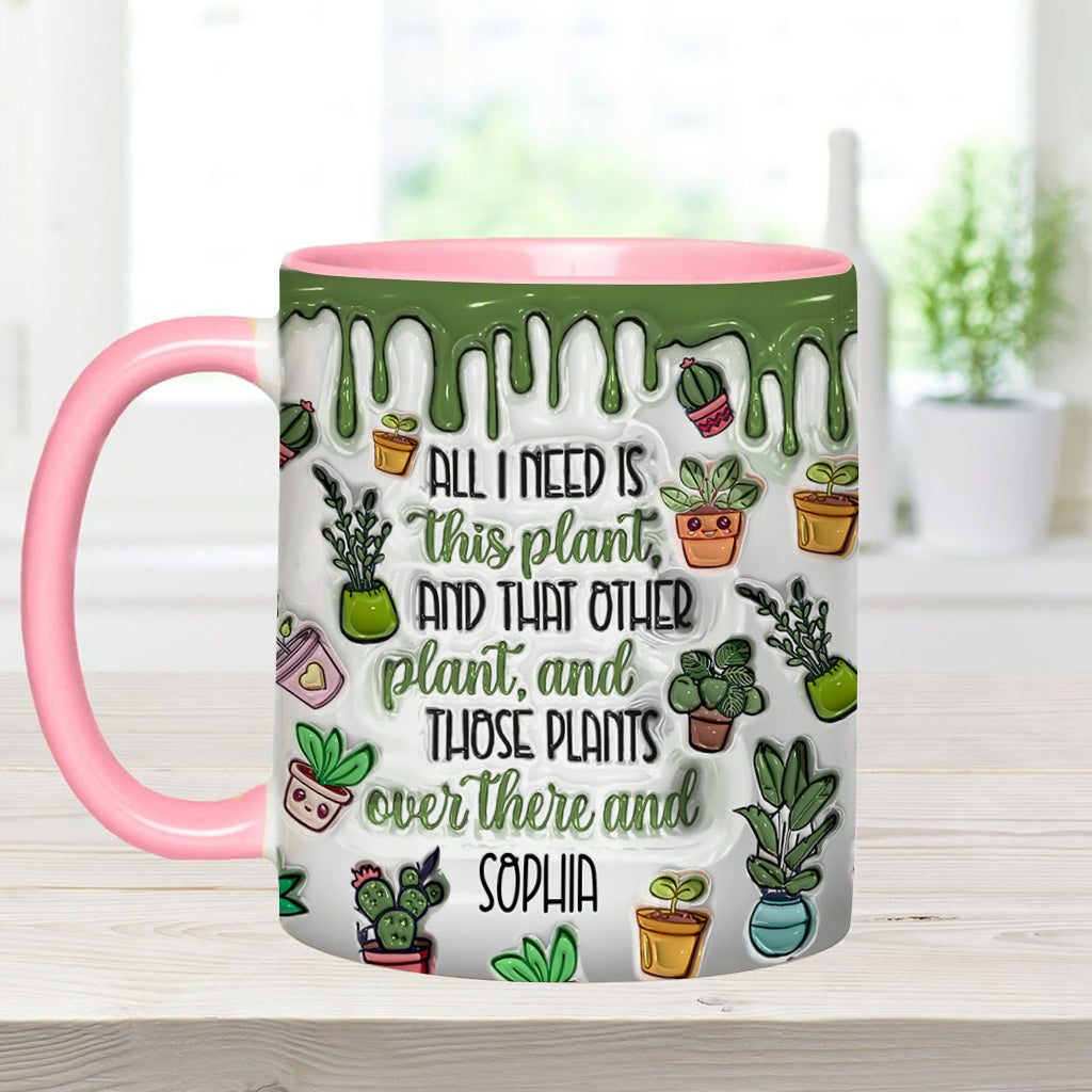 All I Need Is This Plant - Personalized Gardening Accent Mug