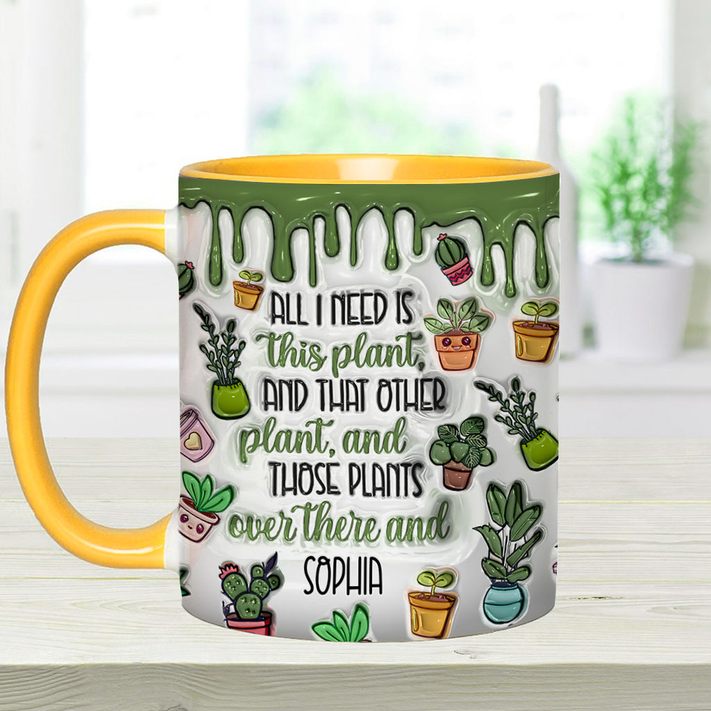 All I Need Is This Plant - Personalized Gardening Accent Mug