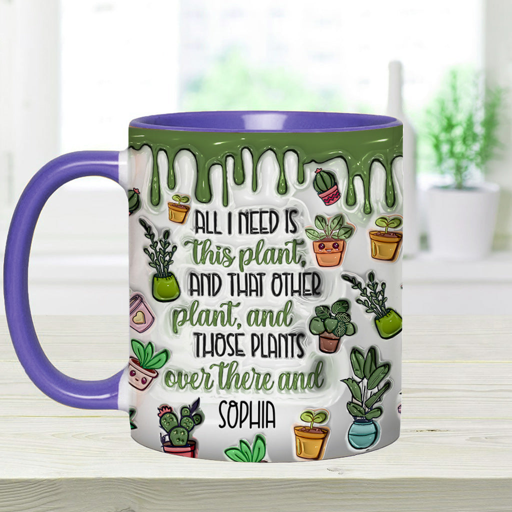 All I Need Is This Plant - Personalized Gardening Accent Mug