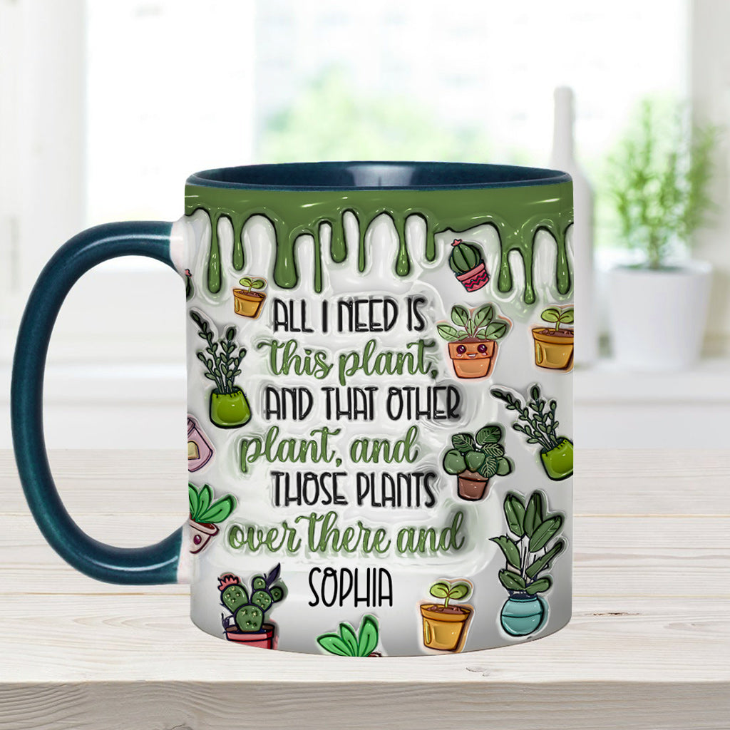 All I Need Is This Plant - Personalized Gardening Accent Mug