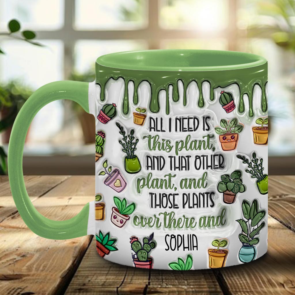 All I Need Is This Plant - Personalized Gardening Accent Mug