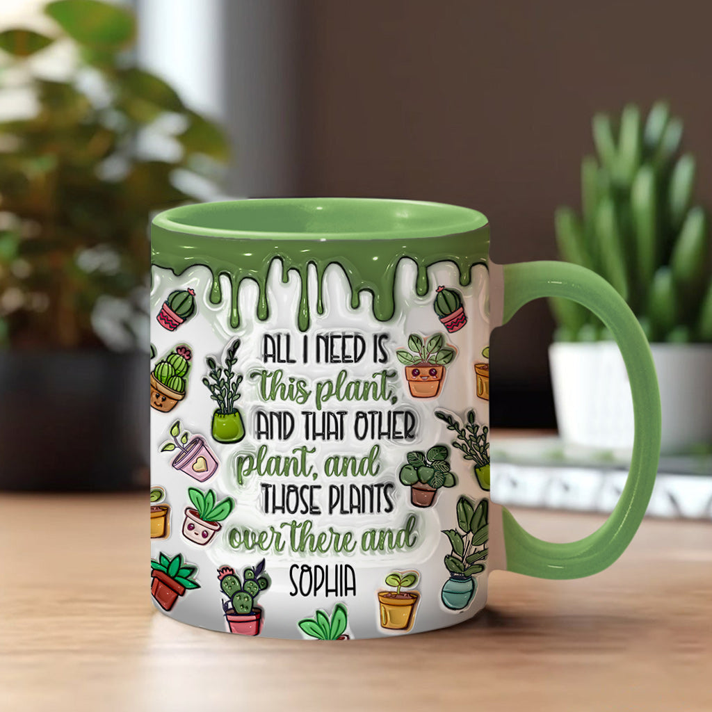 All I Need Is This Plant - Personalized Gardening Accent Mug