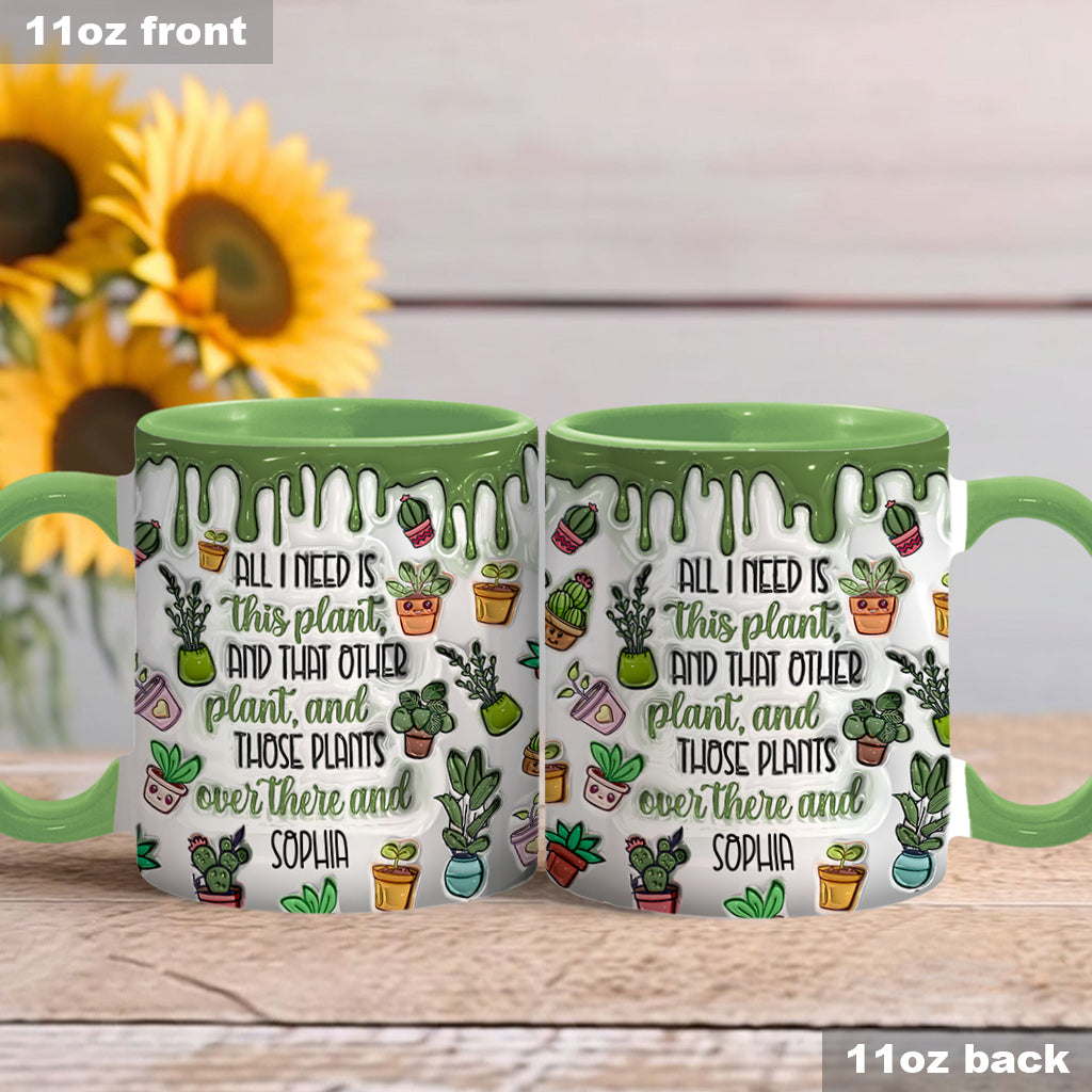 All I Need Is This Plant - Personalized Gardening Accent Mug