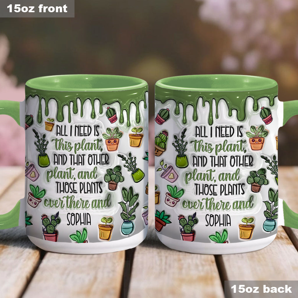 All I Need Is This Plant - Personalized Gardening Accent Mug