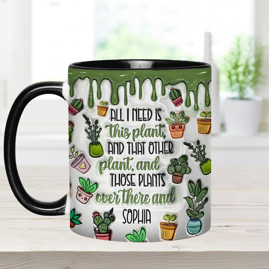 All I Need Is This Plant - Personalized Gardening Accent Mug