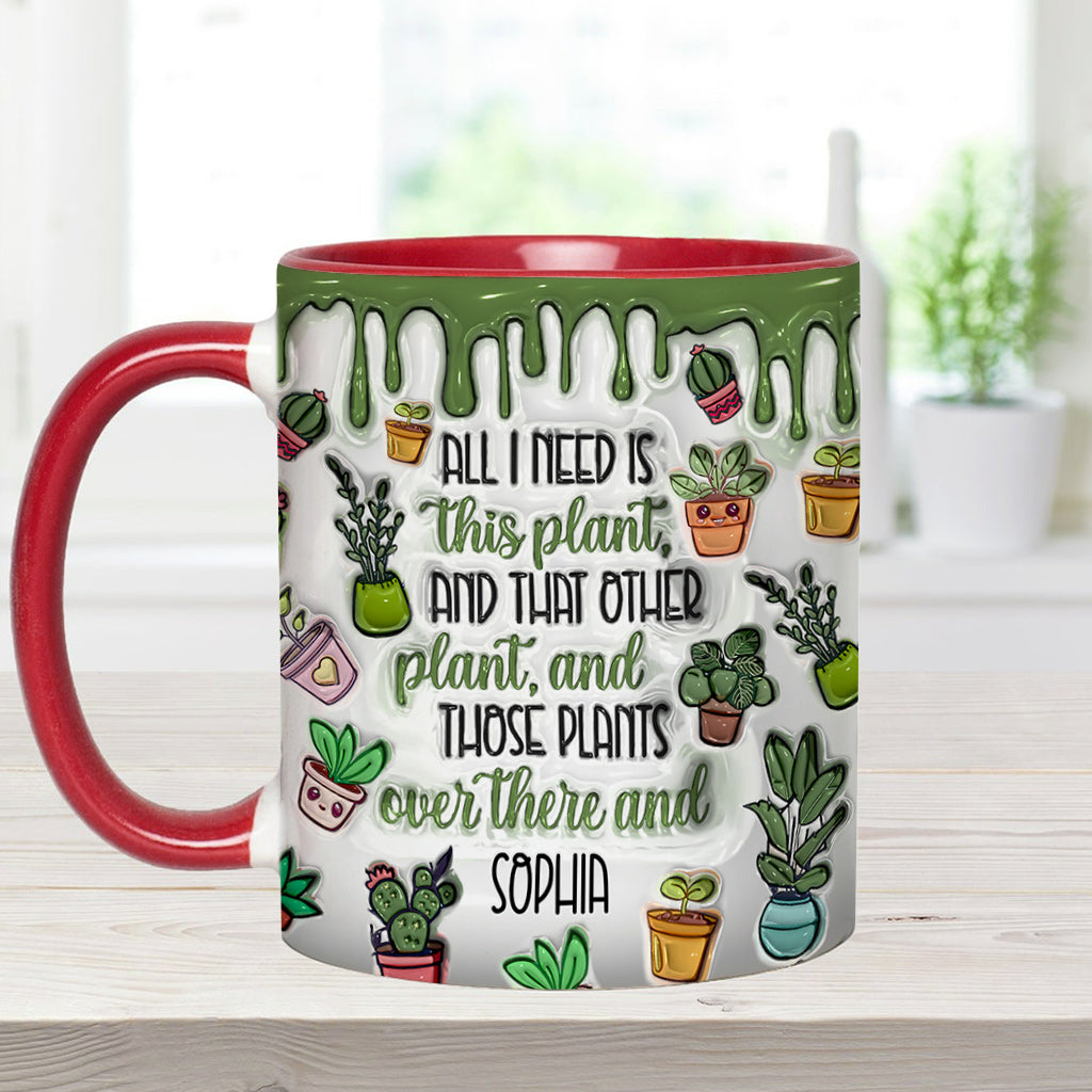 All I Need Is This Plant - Personalized Gardening Accent Mug