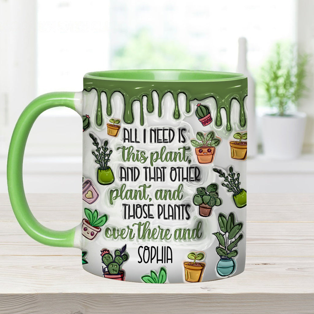 All I Need Is This Plant - Personalized Gardening Accent Mug