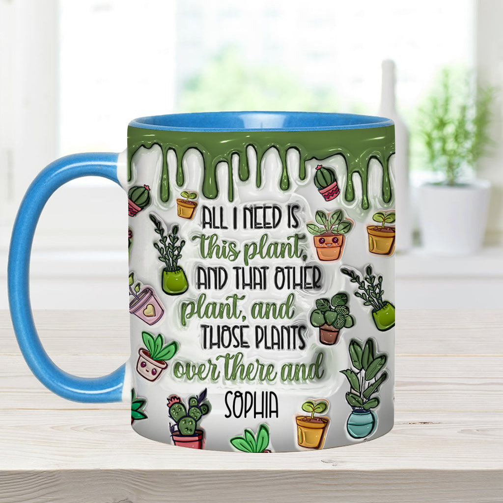 All I Need Is This Plant - Personalized Gardening Accent Mug