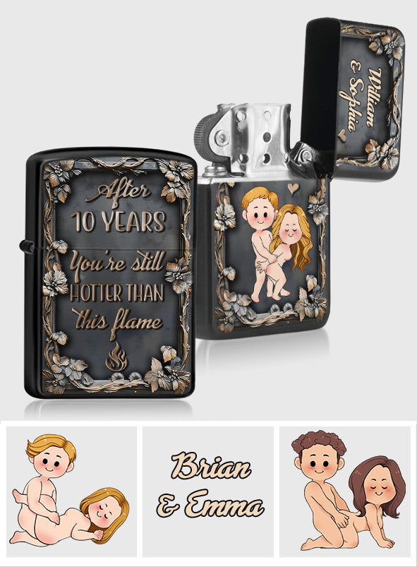 You're Still Hotter Than This Flame - Personalized Couple Lighter