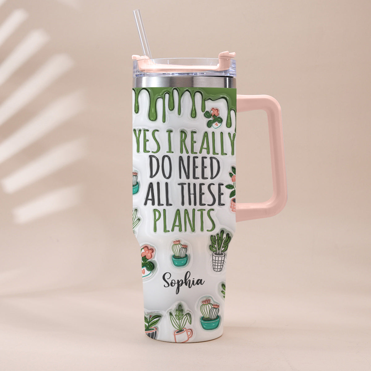 Yes I Really Do Need All These Plants - Personalized Gardening Tumbler With Handle