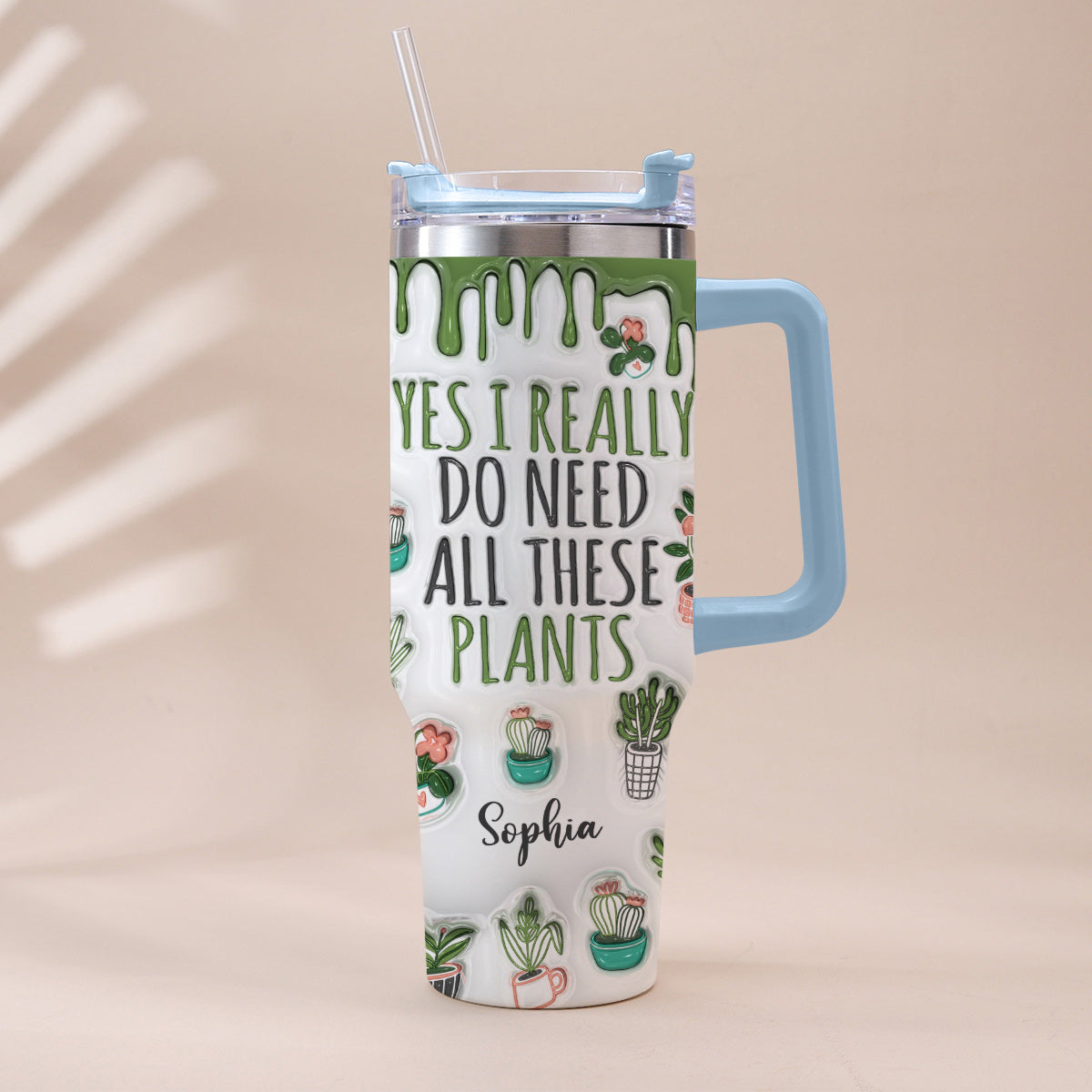 Yes I Really Do Need All These Plants - Personalized Gardening Tumbler With Handle