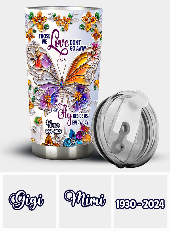 Those We Love Don't Go Away - Personalized Memorial Tumbler