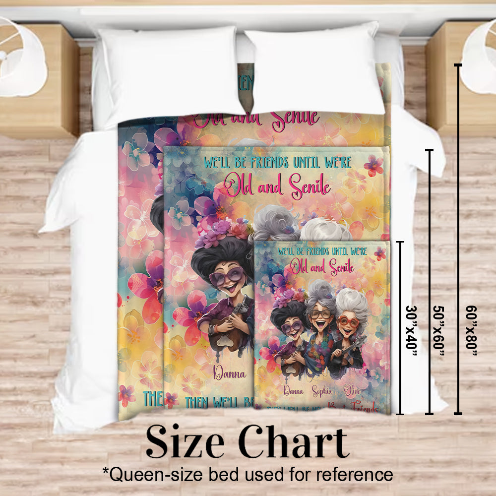 We'll Be Friends Until We're Old And Senile - Personalized Bestie Blanket