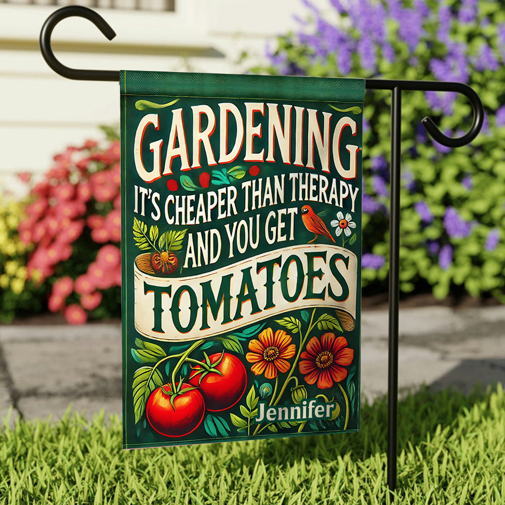 Gardening It's Cheaper Than Therapy And You Get Tomatoes - Personalized Gardening Garden Flag