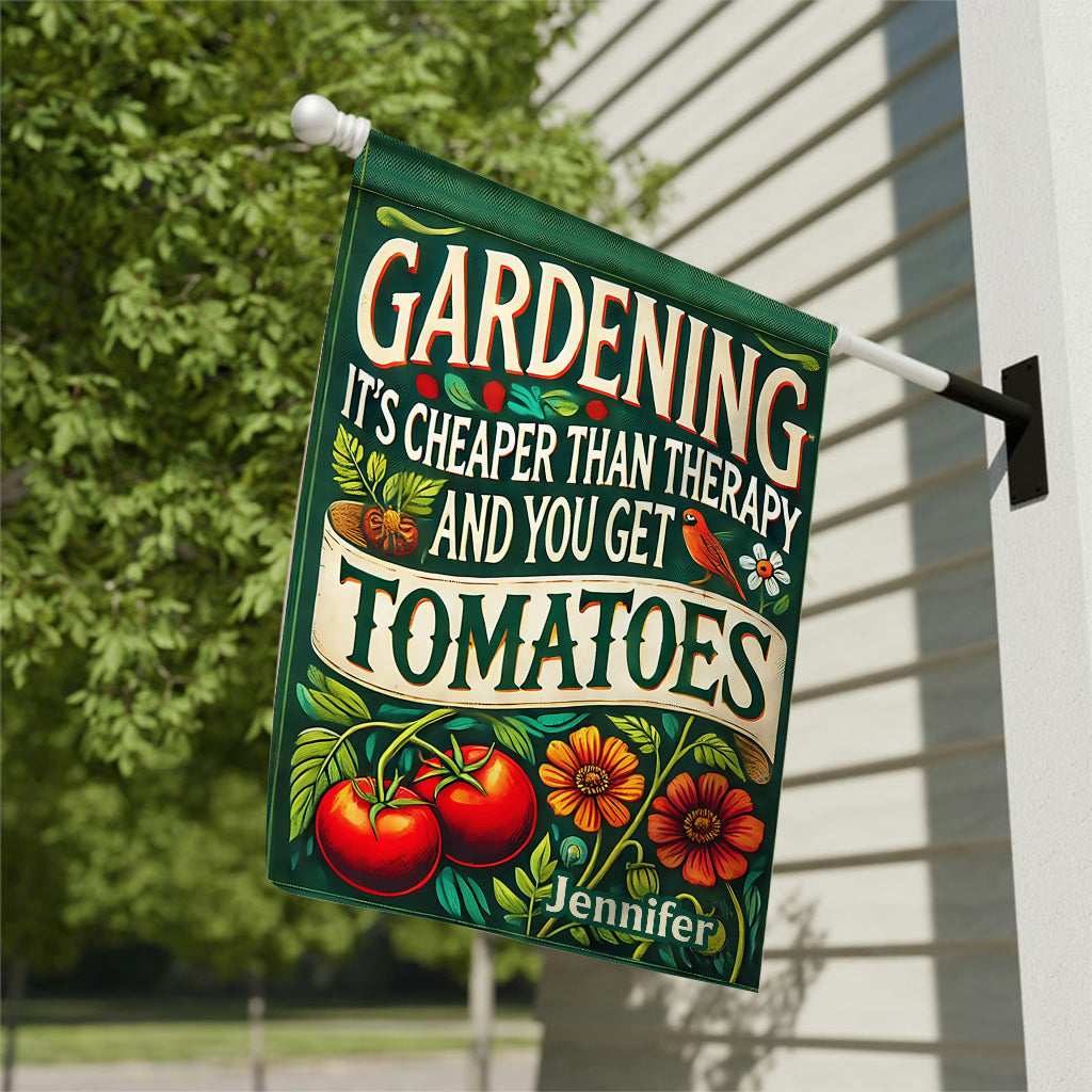 Gardening It's Cheaper Than Therapy And You Get Tomatoes - Personalized Gardening Garden Flag