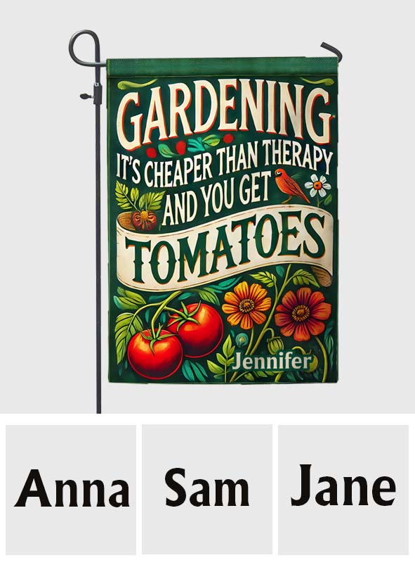 Gardening It's Cheaper Than Therapy And You Get Tomatoes - Personalized Gardening Garden Flag