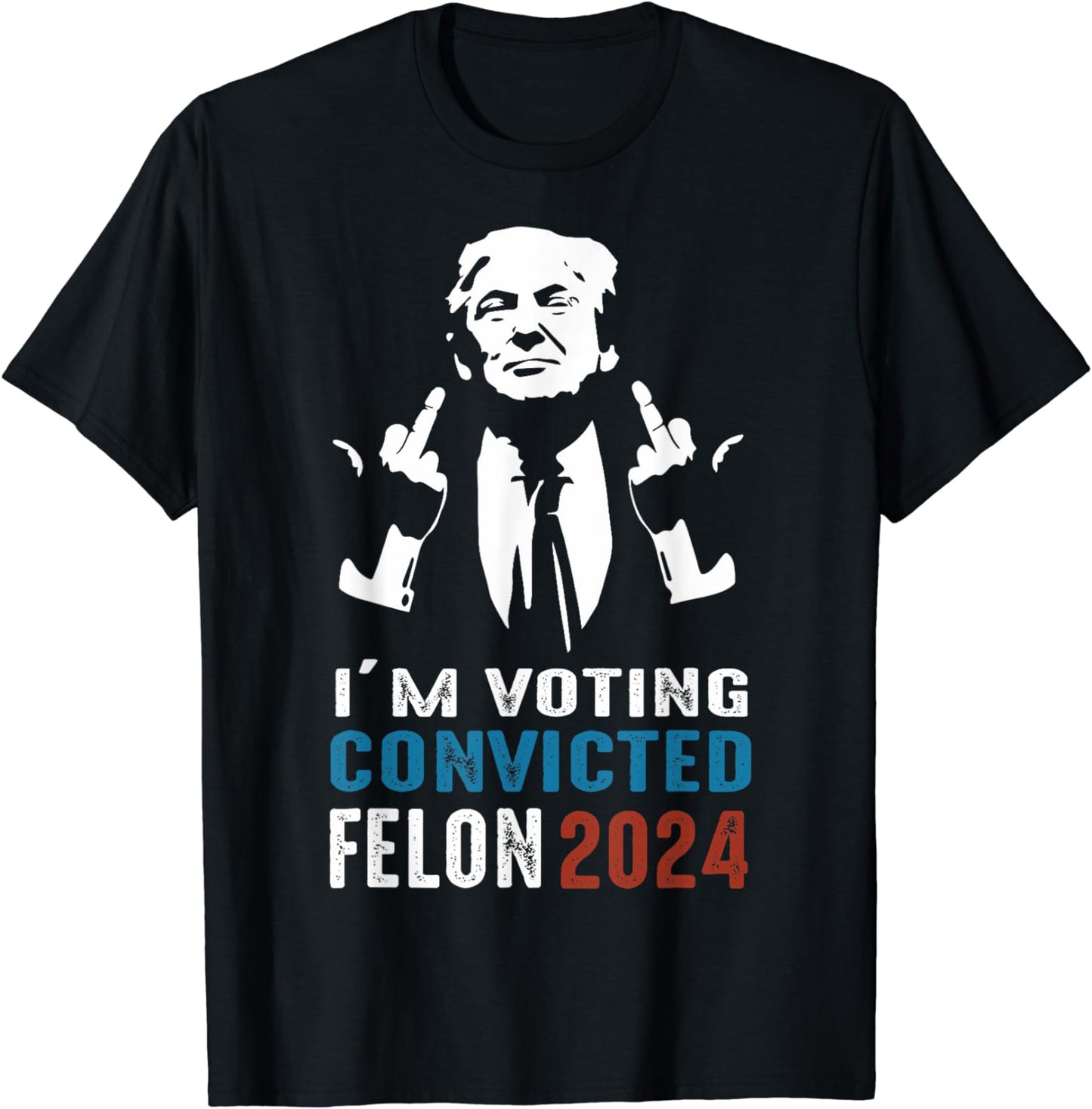 Je vote pour un criminel condamné en 2024, T-shirt et sweat à capuche avec une citation humoristique de Trump