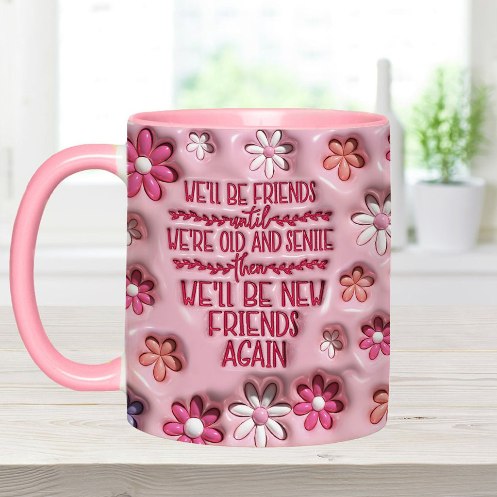 We'll Be Friends Until We're Old And Senile - Personalized Bestie Accent Mug