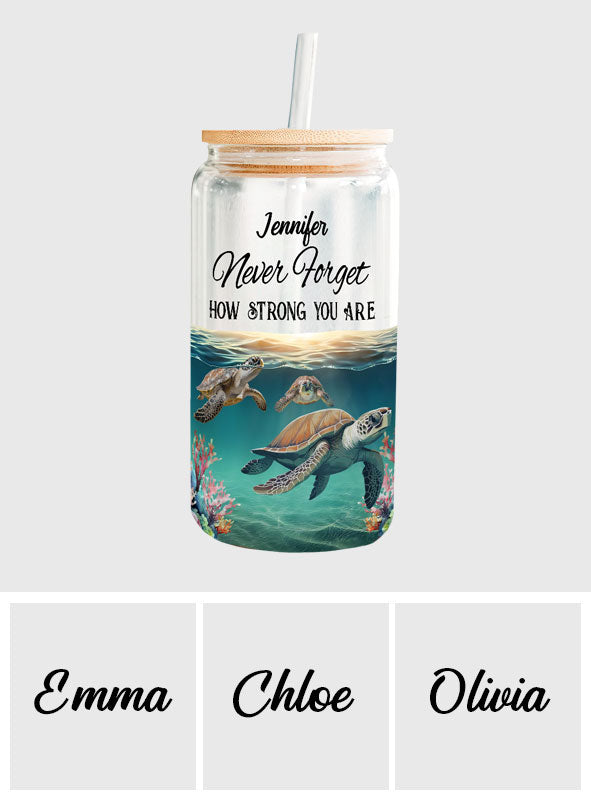 Never Forget How Strong You Are - Personalized Turtle Can Glass