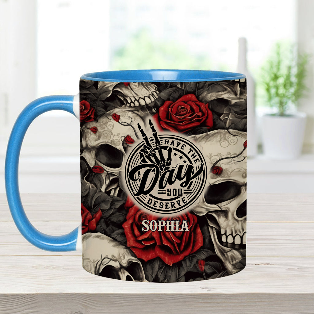 Have The Day You Deserve Skull Rose - Personalized Skull Accent Mug